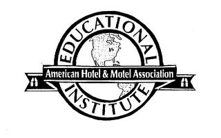 AMERICAN HOTEL & MOTEL ASSOCIATION EDUCATIONAL INSTITUTE trademark