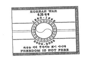 KOREAN WAR 6.25 1950-1953 2000-2003 FREEDOM IS NOT FREE trademark