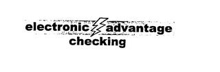 ELECTRONIC ADVANTAGE CHECKING trademark