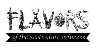 FLAVORS OF THE SCOTTSDALE PRINCESS trademark