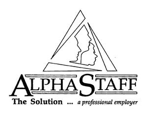 ALPHA STAFF THE SOLUTION . . . A PROFESSIONAL EMPLOYER trademark