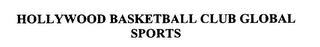 HOLLYWOOD BASKETBALL CLUB GLOBAL SPORTS trademark