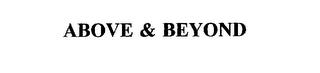 ABOVE & BEYOND trademark