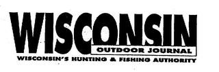 WISCONSIN OUTDOOR JOURNAL WISCONSIN'S HUNTING & FISHING AUTHORITY trademark