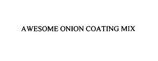 AWESOME ONION COATING MIX trademark