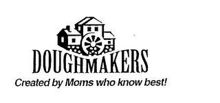 DOUGHMAKERS CREATED BY MOMS WHO KNOW BEST! trademark