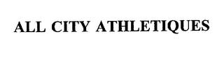 ALL CITY ATHLETIQUES trademark