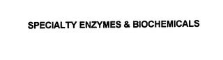 SPECIALTY ENZYMES & BIOCHEMICALS trademark