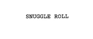 SNUGGLE ROLL trademark