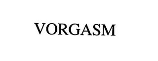 VORGASM trademark