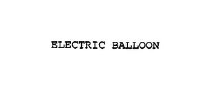 ELECTRIC BALLOON trademark