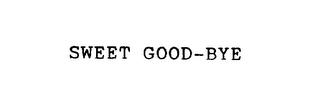 SWEET GOOD-BYE trademark