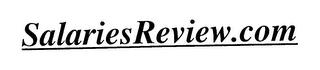 SALARIESREVIEW . COM trademark