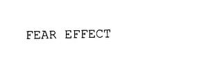 FEAR EFFECT trademark