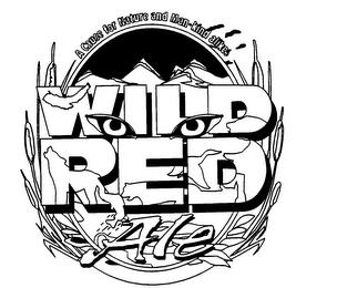 WILD RED ALE A CAUSE FOR NATURE AND MAN-KIND ALIKE. trademark