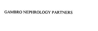 GAMBRO NEPHROLOGY PARTNERS trademark