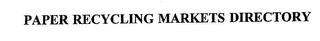 PAPER RECYCLING MARKETS DIRECTORY trademark