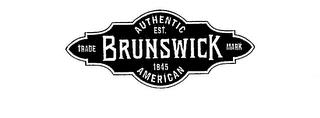 BRUNSWICK AUTHENTIC AMERICAN EST. 1845 TRADE MARK trademark