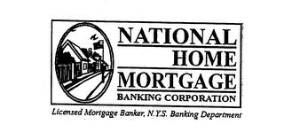 NATIONAL HOME MORTGAGE BANKING CORPORATION LICENSED MORTGAGE BROKER, N.Y.S. BANKING DEPARTMENT trademark