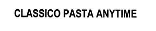 CLASSICO PASTA ANYTIME trademark