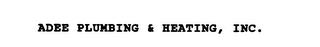 ADEE PLUMBING & HEATING, INC. trademark