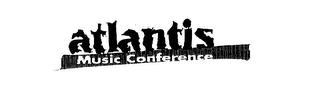 ATLANTIS MUSIC CONFERENCE trademark