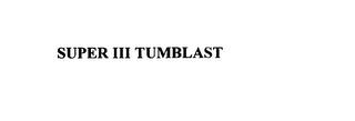 SUPER III TUMBLAST trademark