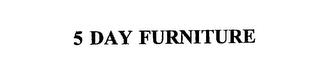 5 DAY FURNITURE trademark