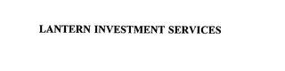 LANTERN INVESTMENT SERVICES trademark