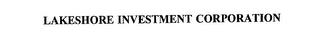 LAKESHORE INVESTMENT CORPORATION trademark