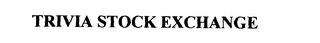 TRIVIA STOCK EXCHANGE trademark