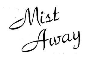 MIST AWAY trademark