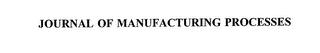 JOURNAL OF MANUFACTURING PROCESSES trademark