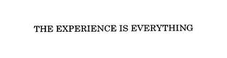 THE EXPERIENCE IS EVERYTHING trademark