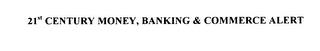 21ST CENTURY MONEY, BANKING & COMMERCE ALERT trademark