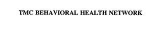 TMC BEHAVIORAL HEALTH NETWORK trademark