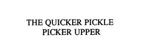 THE QUICKER PICKLE PICKER UPPER trademark