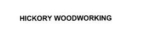 HICKORY WOODWORKING trademark