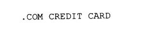 .COM CREDIT CARD trademark