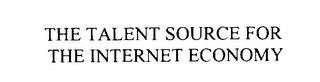 THE TALENT SOURCE FOR THE INTERNET ECONOMY trademark