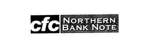 CFC NORTHERN BANK NOTE trademark