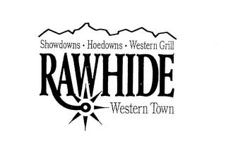 SHOWDOWNS HOEDOWNS WESTERN GRILL RAWHIDE WESTERN TOWN trademark