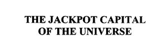 THE JACKPOT CAPITAL OF THE UNIVERSE trademark