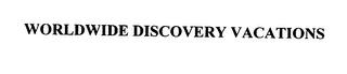 WORLDWIDE DISCOVERY VACATIONS trademark