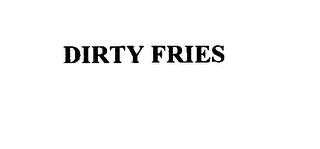 DIRTY FRIES trademark