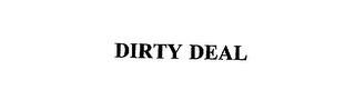 DIRTY DEAL trademark