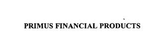 PRIMUS FINANCIAL PRODUCTS trademark