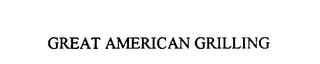 GREAT AMERICAN GRILLING trademark