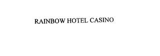 RAINBOW HOTEL CASINO trademark