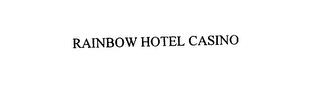 RAINBOW HOTEL CASINO trademark